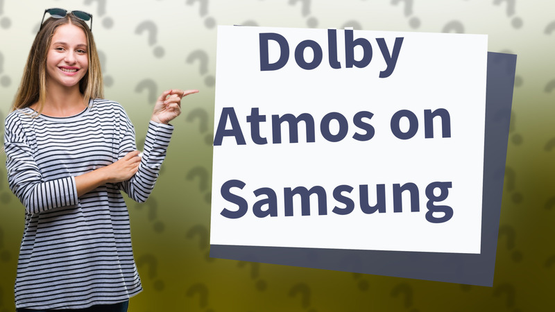 Dolby Atmos on Samsung