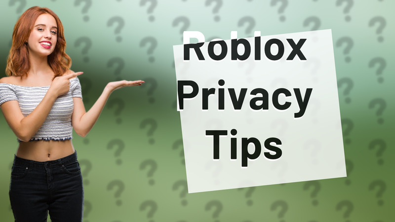 Roblox Privacy Tips