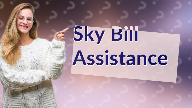 Sky Bill Assistance