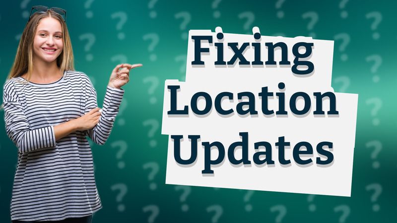 Fixing Location Updates
