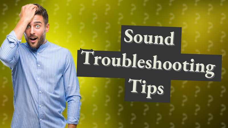Sound Troubleshooting Tips