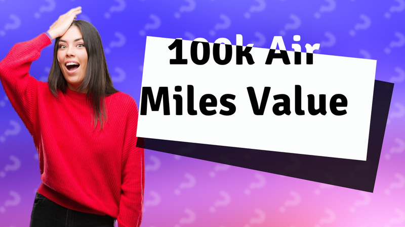 100k Air Miles Value