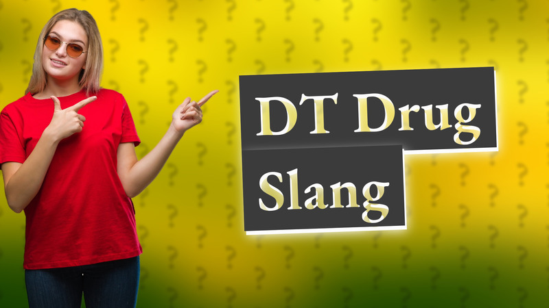DT Drug Slang