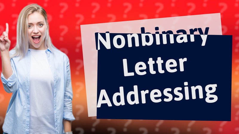 Nonbinary Letter Addressing