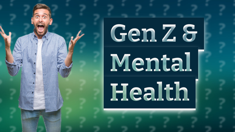 Gen Z & Mental Health