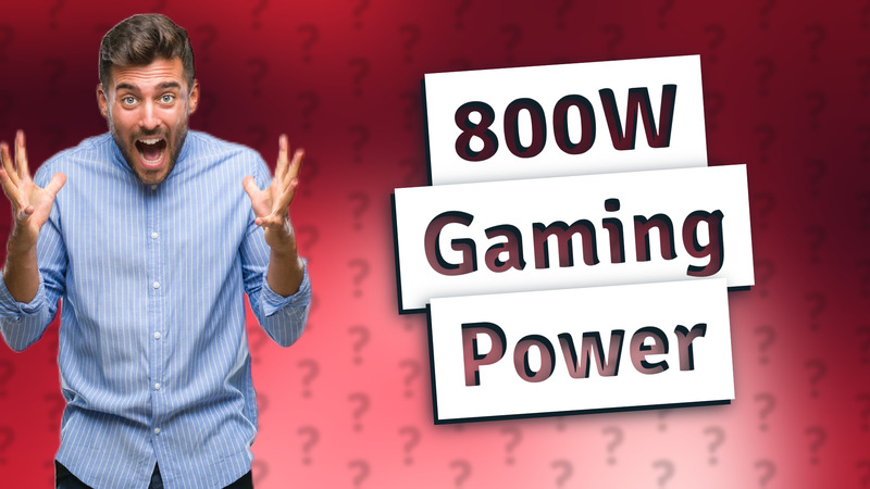 800W Gaming Power