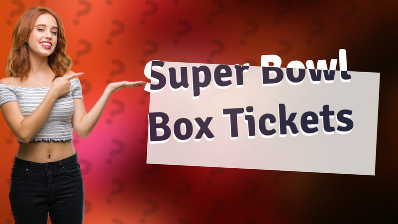 Super Bowl Box Tickets