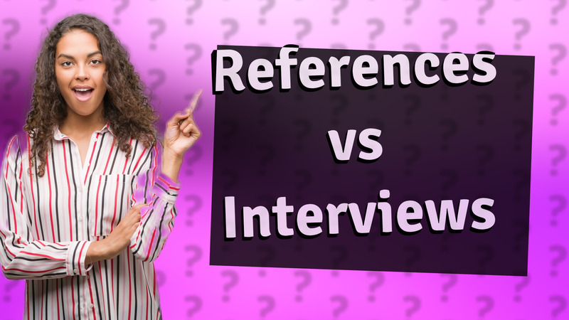 References vs Interviews
