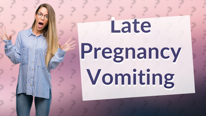Late Pregnancy Vomiting