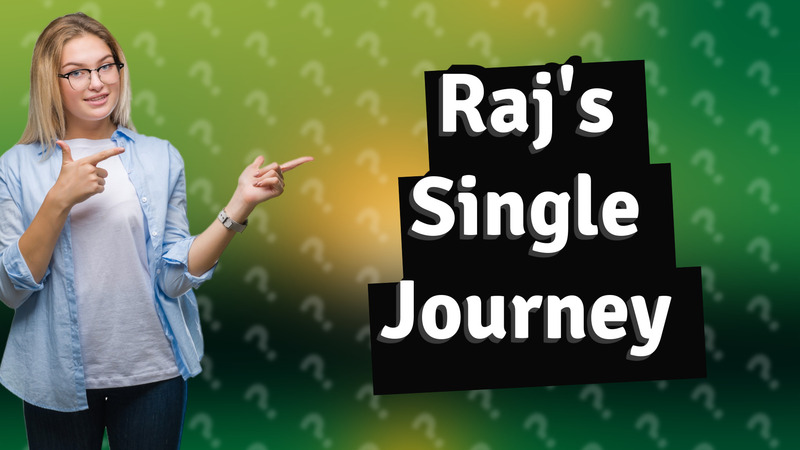 Raj's Single Journey
