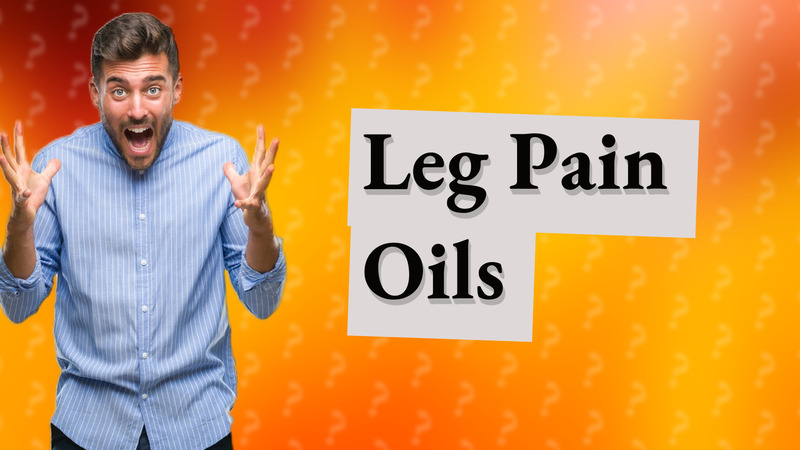 Leg Pain Oils