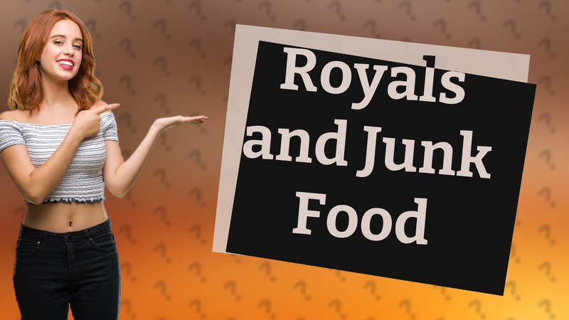 Royals and Junk Food
