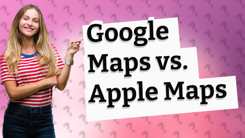 Google Maps vs. Apple Maps