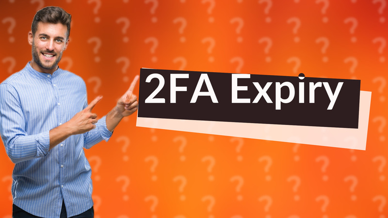 2FA Expiry