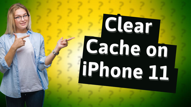 Clear Cache on iPhone 11