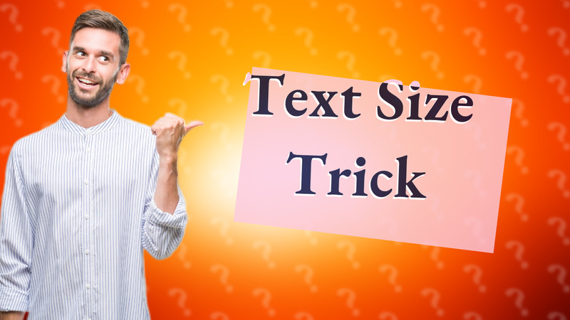 Text Size Trick