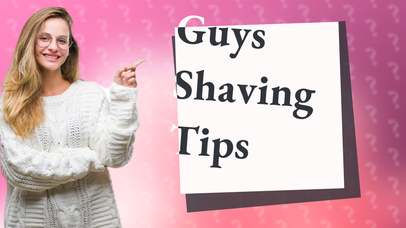 Guys Shaving Tips