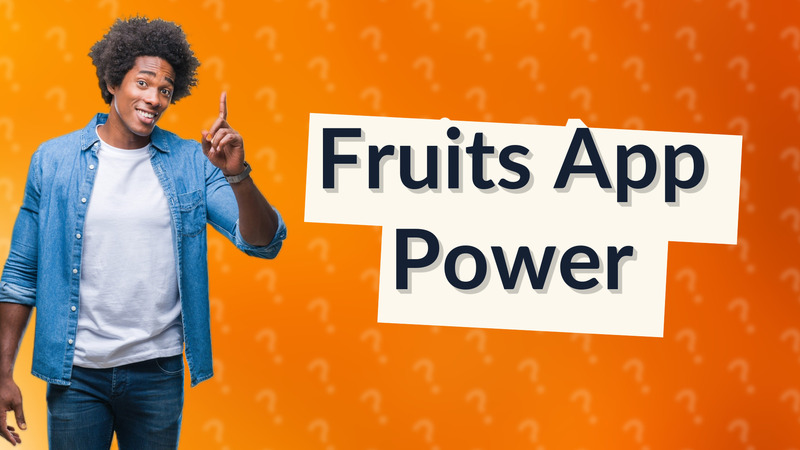 Fruits App Power