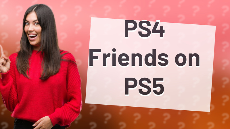 PS4 Friends on PS5
