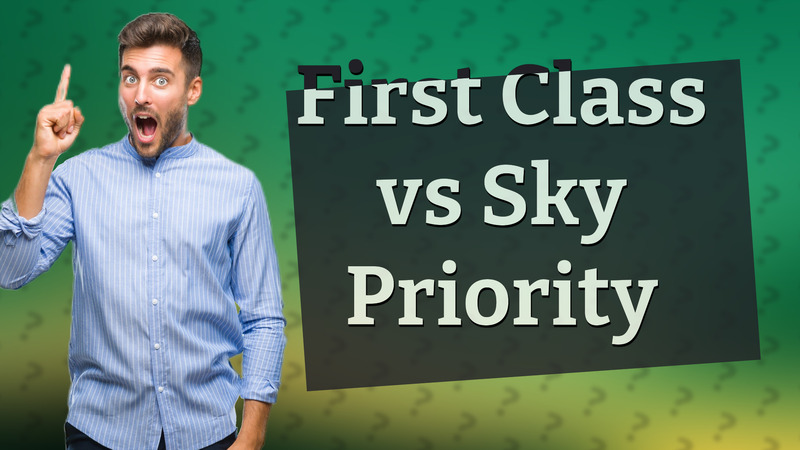 First Class vs Sky Priority