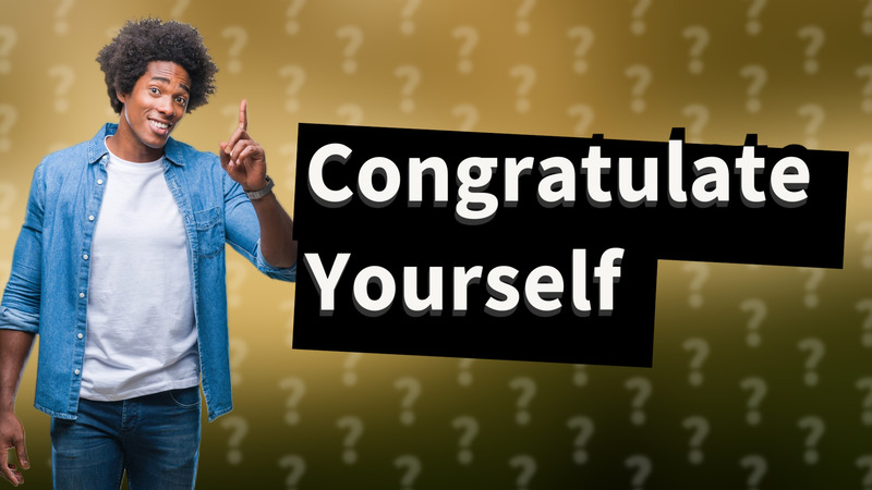 Congratulate Yourself