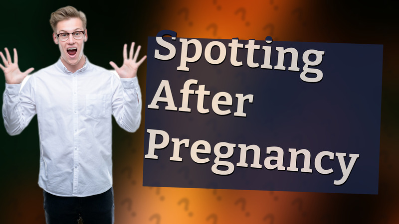 Spotting After Pregnancy