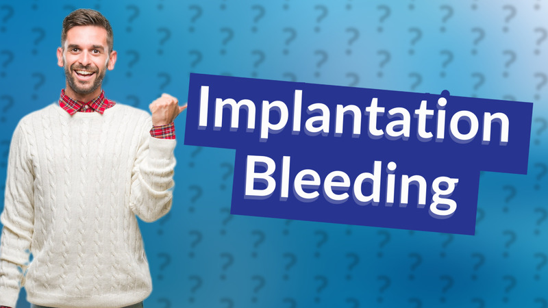 Implantation Bleeding