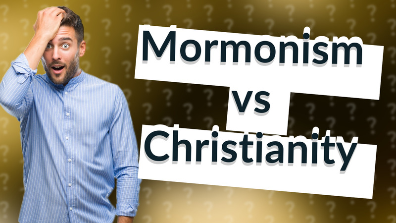 Mormonism vs Christianity