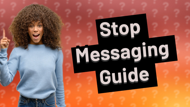 Stop Messaging Guide