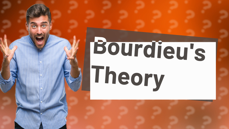 Bourdieu's Theory