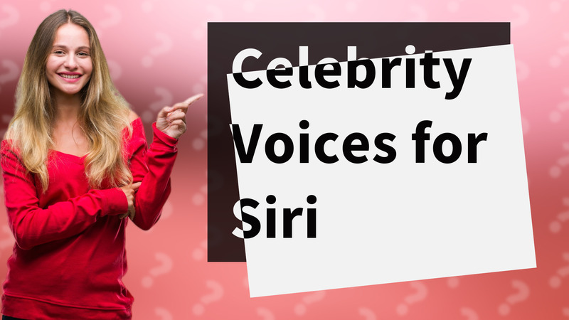 Celebrity Voices for Siri