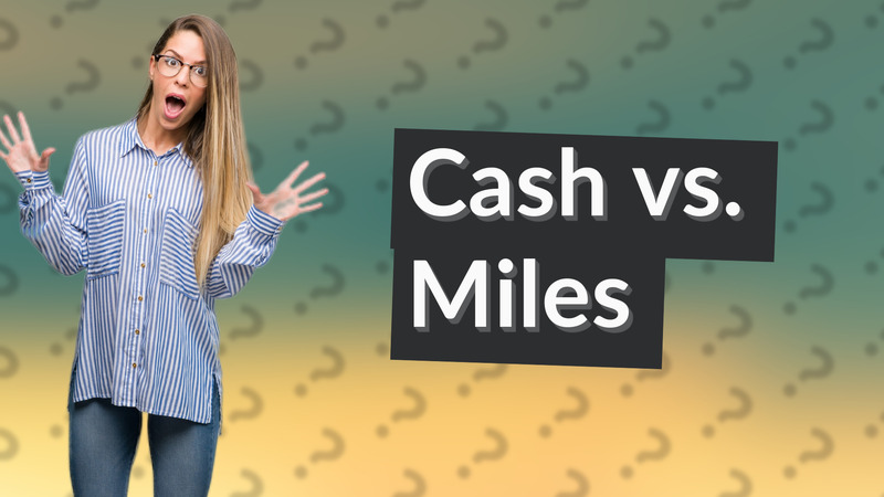 Cash vs. Miles