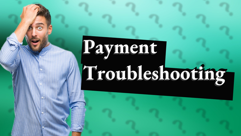 Payment Troubleshooting