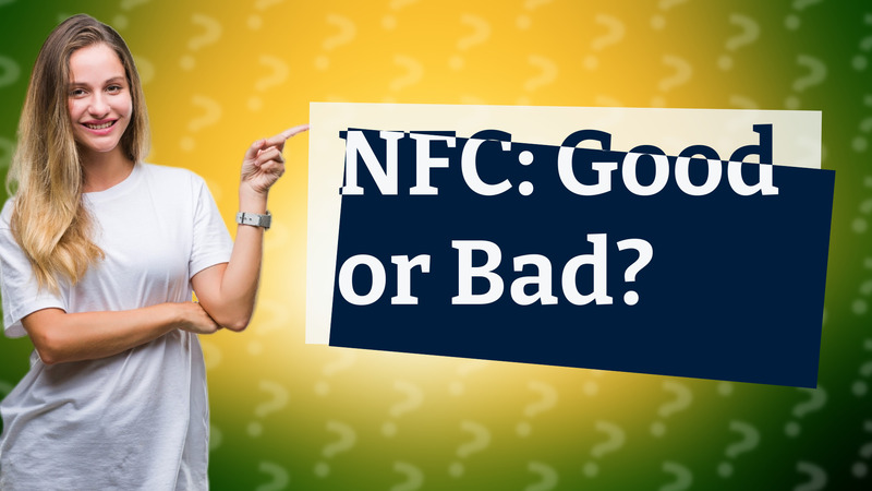 NFC: Good or Bad?