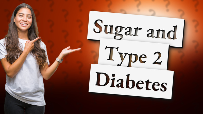 Sugar and Type 2 Diabetes