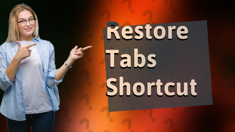 Restore Tabs Shortcut