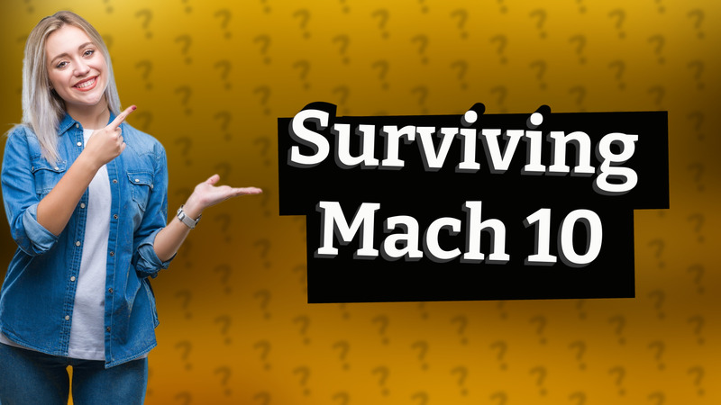 Surviving Mach 10