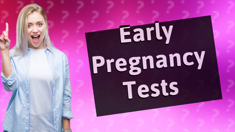 Early Pregnancy Tests