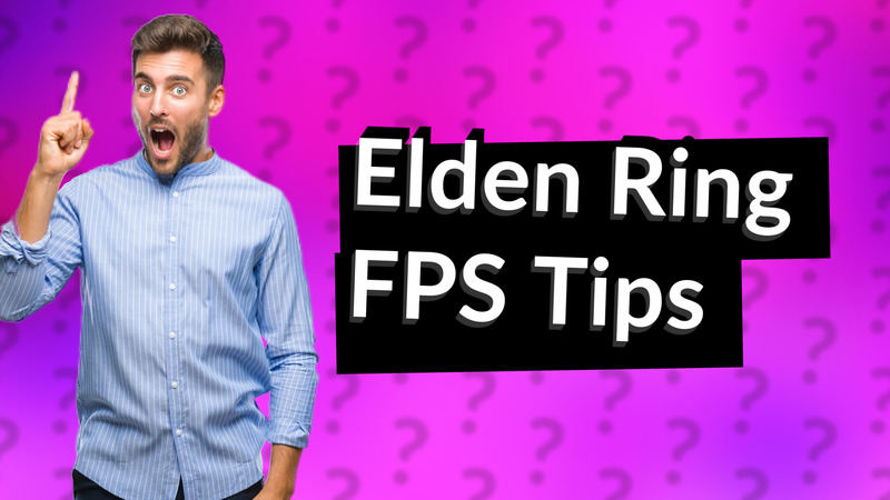 Elden Ring FPS Tips