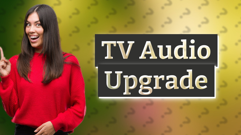 TV Audio Upgrade