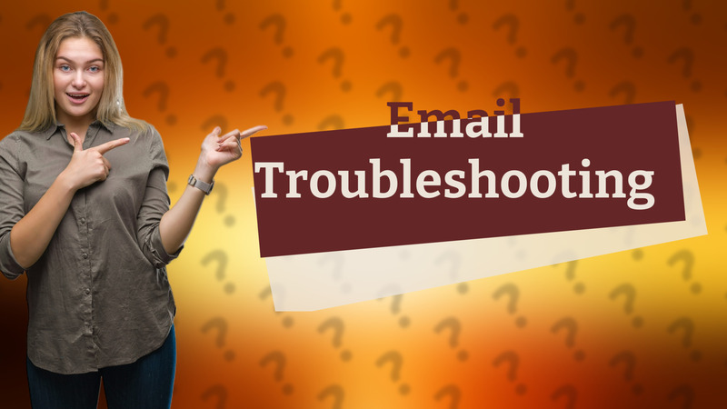 Email Troubleshooting