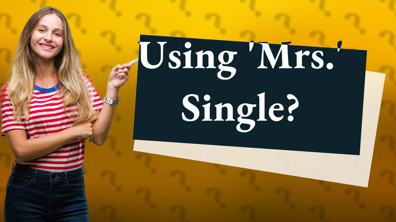 Using 'Mrs.' Single?