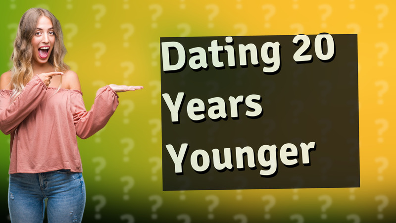 Dating 20 Years Younger
