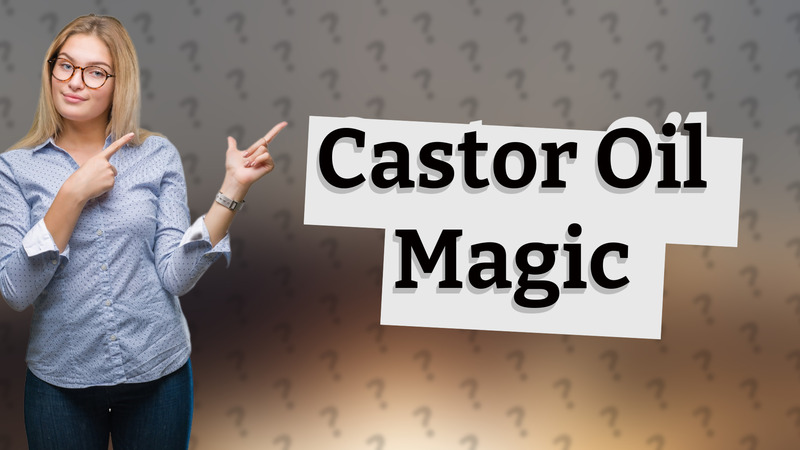 Castor Oil Magic
