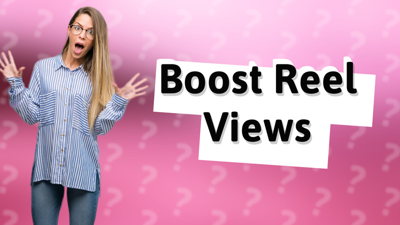 Boost Reel Views