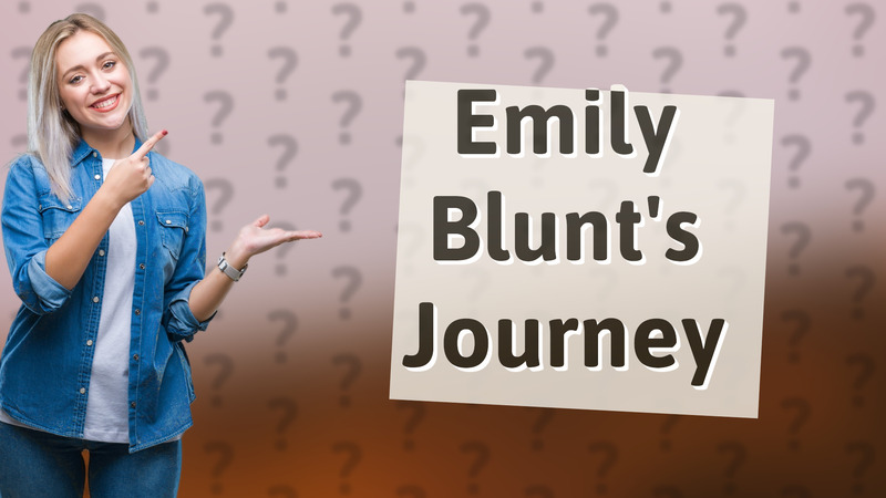 Emily Blunt's Journey