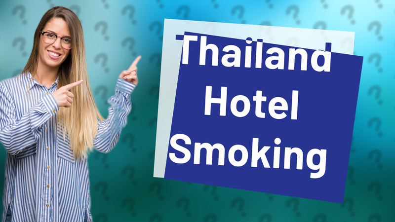 Thailand Hotel Smoking