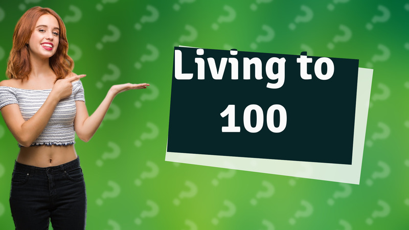 Living to 100