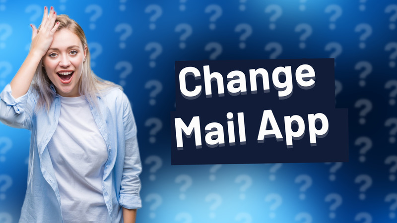 Change Mail App