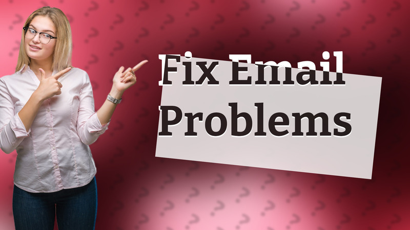 Fix Email Problems